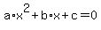 a%2Ax%5E2+%2Bb%2Ax+%2B+c+=+0