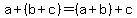a+(b+c)=(a+b)+c