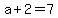 a+2=7