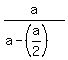 a%2F%28a-%28a%2F2%29%29