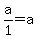 a%2F1+=+a