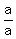 a/a