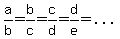 a/b = b/c = c/d = d/e=...