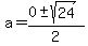 a=%280%2B-sqrt%2824%29%29%2F2