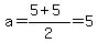 a=%285%2B5%29%2F2=5