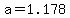 a=1.178