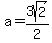 a=3sqrt(2)/2