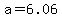 a=6.06