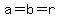 a=b=r