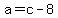 a=c-8