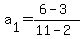 a%5B1%5D+=+%286-3%29%2F%2811-2%29