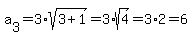 a%5B3%5D=3%2Asqrt%283%2B1%29=3%2Asqrt%284%29=3%2A2=6