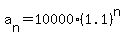 a%5Bn%5D=10000%281.1%29%5En