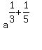 a%5E%281%2F3%2B1%2F5%29%5E%27%27
