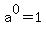 a^0=1