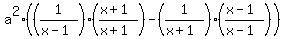 a%5E2%28%281%2F%28x-1%29%29%2A%28%28x%2B1%29%2F%28x%2B1%29%29+-+%281%2F%28x%2B1%29%29%2A%28%28x-1%29%2F%28x-1%29%29%29