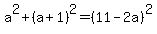 a^2+(a+1)^2=(11-2a)^2