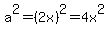 a^2=(2x)^2=4x^2