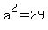 a%5E2=29