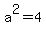 a%5E2+=+4