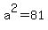 a%5E2+=+81