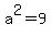 a%5E2+=+9
