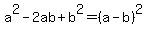 a%5E2+-+2ab+%2B+b%5E2+=+%28a-b%29%5E2