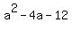 a%5E2-4a-12