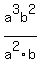 a^3b^2/a^2b