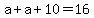 a+%2B+a+%2B+10+=+16