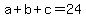 a+%2B+b+%2B+c+=+24