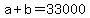 a+%2B+b+=+33000