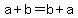 a + b = b + a