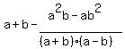 a+%2B+b+-+%28a%5E2b+-+ab%5E2%29+%2F+%28%28a+%2B+b%29%28a+-+b%29%29%29