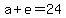 a+%2B+e+=+24