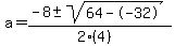 a+=+%28-8+%2B-+sqrt%28+64--32+%29%29%2F%282%284%29%29