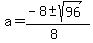 a+=+%28-8+%2B-+sqrt%28+96+%29%29%2F%288%29
