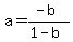 a+=+%28-b%29%2F%281-b%29