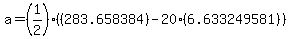 a+=+%281%2F2%29%2A%28%28283.658384%29-20%286.633249581%29%29