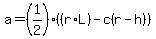a+=+%281%2F2%29%2A%28%28r%2AL%29-c%28r-h%29%29
