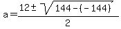a+=+%2812+%2B-+sqrt%28144-%28-144%29+%29%29%2F2+