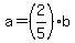 a+=+%282%2F5%29%2Ab