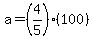 a = (4/5)(100)