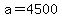 a = 4500
