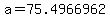 a+=+75.4966962