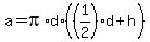 a+=+pi%2Ad%2A%28%281%2F2%29%2Ad%2Bh%29