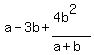 a - 3b + (4b^2)/(a+b)