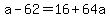 a+-+62+=+16+%2B+64a