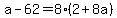 a+-+62+=+8%282+%2B+8a%29