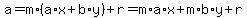 a+=+m%2A%28a%2Ax+%2B+b%2Ay%29+%2B+r+=+m%2Aa%2Ax+%2B+m%2Ab%2Ay+%2B+r